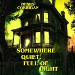 Somewhere Quiet, Full of Light, Henry Corrigan