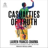 Casualties of Truth, Lauren FrancisSharma
