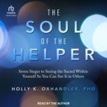 The Soul of the Helper, Holly Oxhandler, PhD