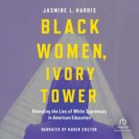 Black Women, Ivory Tower, Jasmine L. Harris