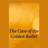 The Case of the Golden Bullet, Grace Isabel Colbron
