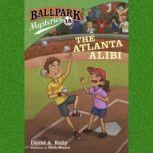Ballpark Mysteries #18: The Atlanta Alibi, David A. Kelly