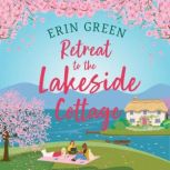 Retreat to the Lakeside Cottage, Erin Green