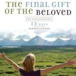 The Final Gift of the Beloved: Her Disappearance13 Days, Barron Steffen