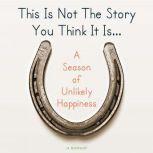 This Is Not The Story You Think It Is..., Laura Munson