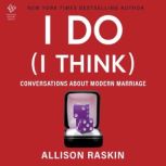 I Do I Think, Allison Raskin