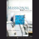 Missional Map-Making Skills for Leading in Times of Transition, Alan Roxburgh