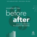 Storytelling with Data Before and Af..., Cole Nussbaumer Knaflic