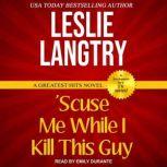 Scuse Me While I Kill This Guy, Leslie Langtry