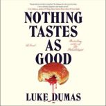 Nothing Tastes as Good, Luke Dumas