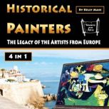 Historical Painters The Legacy of the Artists from Europe, Kelly Mass
