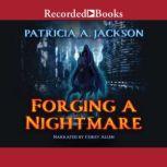 Forging a Nightmare, Patricia A. Jackson