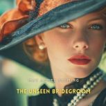 The Unseen Bridegroom, May Agnes Fleming