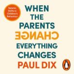 When the Parents Change, Everything C..., Paul Dix