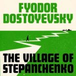 The Village of Stepanchikovo, Fyodor Dostoyevsky