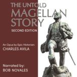 The Untold Magellan Story Second Edit..., CHARLES AVILA