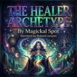 The Healer Archetype, Magickal Spot