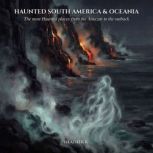 Haunted South America and Oceania, Heather R
