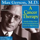 A Cancer Therapy, Max Gerson, M.D.