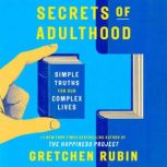 Secrets of Adulthood, Gretchen Rubin