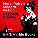 Moral Poison in Modern Fiction, Reginald Brimley