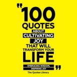 100 Quotes About Cultivating Joy That..., The Quotes Library