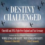 Destiny Challenged Churchill and JFK..., The Right Honorable Winston S. Churchill