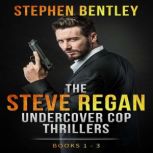The Steve Regan Undercover Cop Thrill..., Stephen Bentley