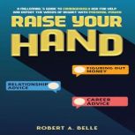 Raise Your Hand, Robert A. Belle