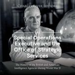 The Special Operations Executive and ..., Charles River Editors