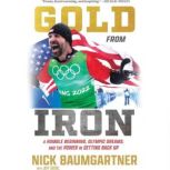 Gold from Iron, Nick Baumgartner