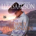 Her Cowboy Billionaire Bad Boy, Liz Isaacson