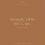 Strengthened by the Gospel, Brian S. Rosner