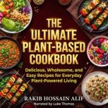 The Ultimate PlantBased Cookbook, Rakib Hossain Alif