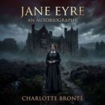 Jane Eyre An Autobiography, Charlotte Bronte