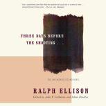Three Days Before the Shooting . . ., Ralph Ellison