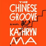The Chinese Groove, Kathryn Ma