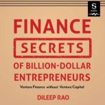 Finance Secrets of BillionDollar Ent..., Dileep Rao