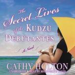 The Secret Lives of the Kudzu Debutan..., Cathy Holton