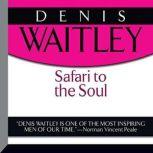 Safari to the Soul, Denis Waitley