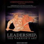 Leadership The Warrior's Art, Christopher D. Kolenda