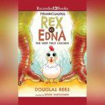 Tyrannosaurus Rex vs. Edna the Very First Chicken, Douglas Rees