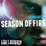 Remnants: Season of Fire, Lisa T Bergren