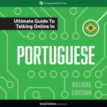 Learn Portuguese: The Ultimate Guide to Talking Online in Portuguese (Deluxe Edition), Innovative Language Learning
