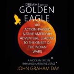 Dreams of The Golden Eagle, John Graham Day