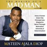 The Making of a MAD Man, Mateen Ajala Diop