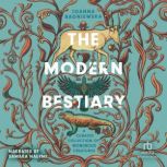 The Modern Bestiary A Curated Collection of Wondrous Wildlife, Joanna Bagniewska