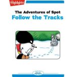 The Adventures of Spot Follow the Tr..., Highlights for Children