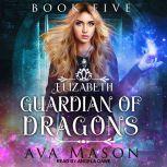Elizabeth, Guardian of Dragons, Ava Mason