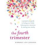 The Fourth Trimester, Kimberly Ann Johnson